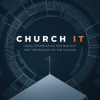 Church IT: Using Information Technology for the Mission of the Church