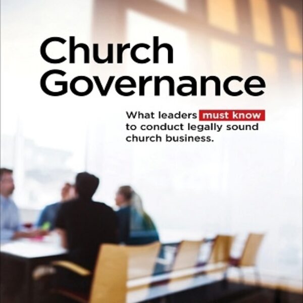 Church Governance: What Leaders Must Know to Conduct Legally Sound Church Business