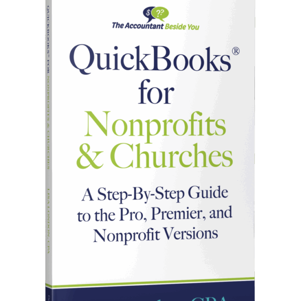 QuickBooks for Nonprofits & Churches: A Step-By-Step Guide to the Pro, Premier, and Nonprofit Versions